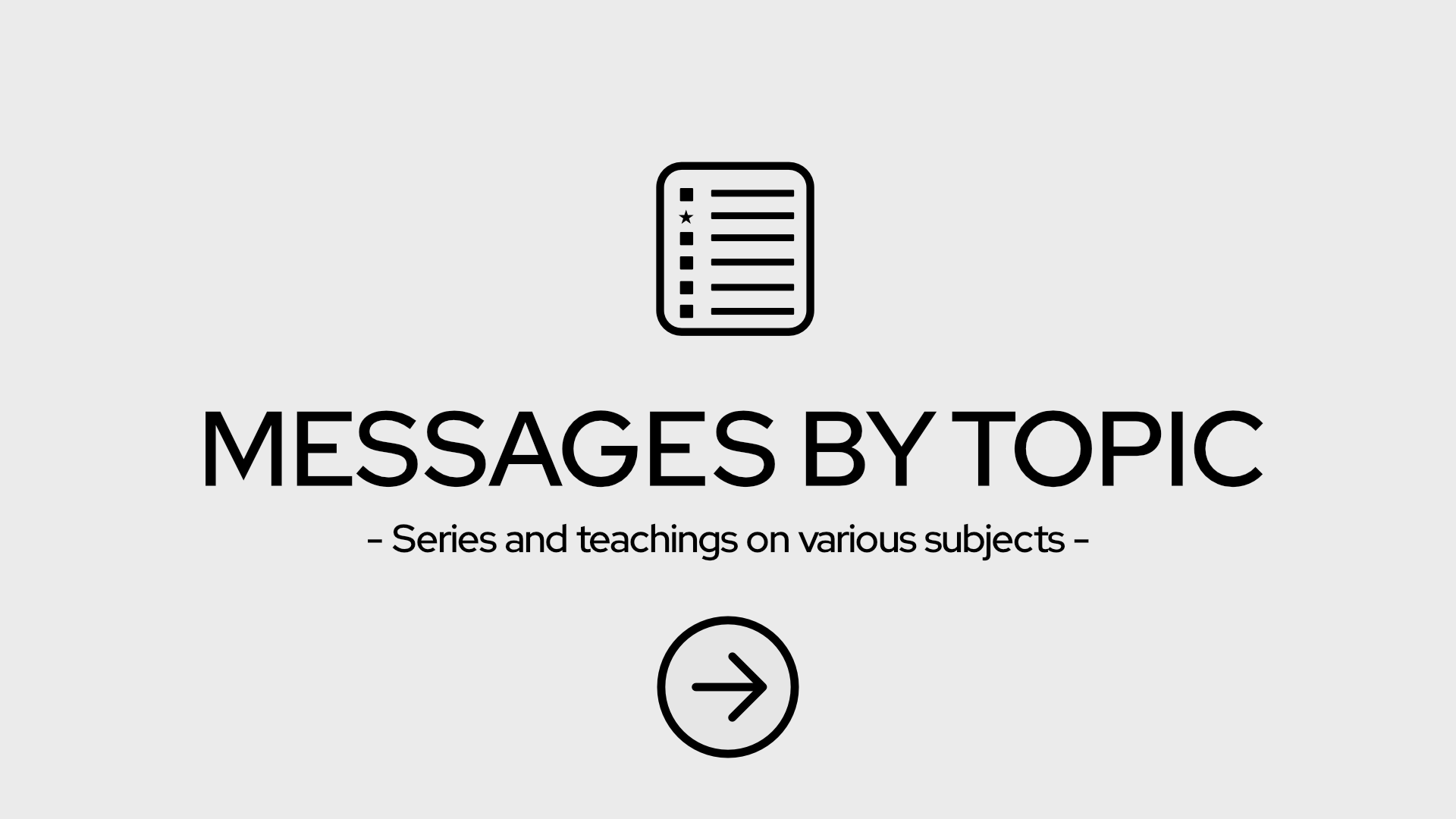 Looking for a specific topic check out our topical series of messages